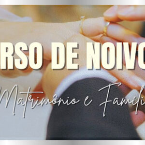 Curso de Noivos: Matrimônio e Família