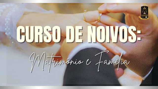 Curso de Noivos: Matrimônio e Família